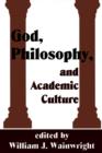 Image for God, Philosophy and Academic Culture : A Discussion between Scholars in the AAR and APA