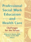 Image for Professional Social Work Education and Health Care