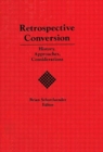 Image for Retrospective Conversion : History, Approaches, Considerations