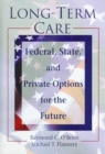 Image for Long-Term Care : Federal, State, and Private Options for the Future