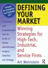 Image for Defining Your Market : Winning Strategies for High-Tech, Industrial, and Service Firms