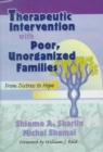 Image for Therapeutic Intervention with Poor, Unorganized Families : From Distress to Hope