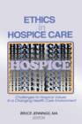 Image for Ethics in Hospice Care : Challenges to Hospice Values in a Changing Health Care Environment
