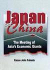 Image for Japan and China : The Meeting of Asia&#39;s Economic Giants
