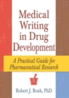 Image for Medical Writing in Drug Development : A Practical Guide for Pharmaceutical Research