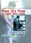 Image for When It&#39;s Time to Leave Your Lover : A Guide for Gay Men