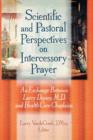 Image for Scientific and Pastoral Perspectives on Intercessory Prayer : An Exchange Between Larry Dossey, MD, and Health Care Chaplains