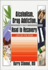 Image for Alcoholism, Drug Addiction, and the Road to Recovery : Life on the Edge