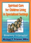 Image for Spiritual Care for Children Living in Specialized Settings