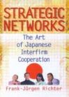 Image for Strategic Networks : The Art of Japanese Interfirm Cooperation