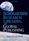 Image for Scholarship, Research Libraries, and Global Publishing
