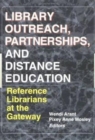 Image for Library Outreach, Partnerships, and Distance Education : Reference Librarians at the Gateway