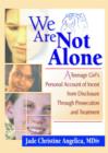 Image for We Are Not Alone : A Teenage Girl&#39;s Personal Account of Incest from Disclosure Through Prosecution and Treatment