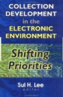 Image for Collection Development in the Electronic Environment : Shifting Priorities