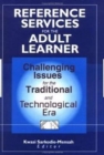 Image for Reference Services for the Adult Learner : Challenging Issues for the Traditional and Technological Era