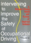 Image for Intervening to Improve the Safety of Occupational Driving : A Behavior-Change Model and Review of Empirical Evidence