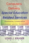 Image for Computers in the Delivery of Special Education and Related Services : Developing Collaborative and Individualized Learning Environments
