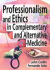 Image for Professionalism and Ethics in Complementary and Alternative Medicine