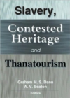 Image for Slavery, Contested Heritage and Thanatourism