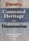 Image for Slavery, Contested Heritage, and Thanatourism