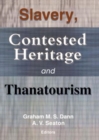 Image for Slavery, contested heritage and thanatourism