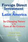 Image for Foreign Direct Investment in Latin America : Its Changing Nature at the Turn of the Century