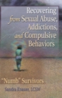 Image for Recovering from Sexual Abuse, Addictions, and Compulsive Behaviors : ?Numb? Survivors