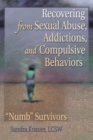 Image for Recovering from Sexual Abuse, Addictions, and Compulsive Behaviors : ?Numb? Survivors