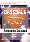 Image for Baseball and American culture  : across the diamond