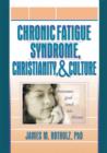 Image for Chronic Fatigue Syndrome, Christianity, and Culture