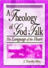 Image for Theology of God-talk  : the language of the heart