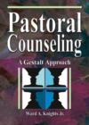 Image for Pastoral Counseling : A Gestalt Approach