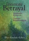 Image for Intimate Betrayal : Domestic Violence in Lesbian Relationships
