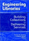 Image for Engineering Libraries : Building Collections and Delivering Services