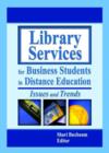 Image for Library Services for Business Students in Distance Education : Issues and Trends
