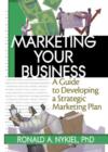 Image for Marketing your business  : a guide to developing a strategic marketing plan