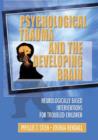 Image for Psychological Trauma and the Developing Brain