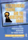 Image for Psychological Trauma and the Developing Brain