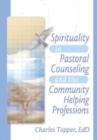 Image for Spirituality in Pastoral Counseling and the Community Helping Professions