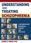 Image for Understanding and treating schizophrenia  : contemporary research, theory, and practice