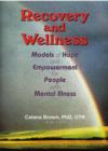 Image for Recovery and Wellness : Models of Hope and Empowerment for People with Mental Illness