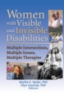 Image for Women with visible and invisible disabilities  : multiple intersections, multiple issues, multiple therapies