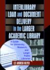 Image for Inter-library loan and document delivery in the larger academic library  : a guide for university, research, and larger public libraries