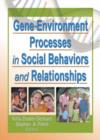 Image for Gene-environment Processes in Social Behaviors and Relationships