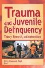 Image for Trauma and Juvenile Delinquency