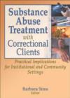 Image for Substance abuse treatment with correctional clients  : practical implications for institutional and community settings