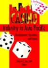 Image for Casino industry in Asia Pacific  : development, operation, and impact