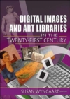 Image for Digital Images and Art Libraries in the Twenty-First Century