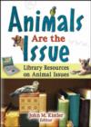 Image for Animals are the issue  : library resources on animal issues