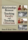 Image for Relationships Between Teaching Faculty and Teaching Librarians